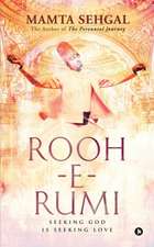 Rooh-e-Rumi: Seeking God is Seeking Love