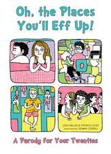 Oh, the Places You'll Eff Up: A Parody For Your Twenties