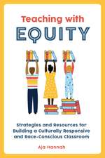 Teaching with Equity: Strategies and Resources for Building a Culturally Responsive and Race-Conscious Classroom