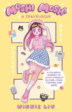 Moshi Moshi: A Travelogue: A Colorful Journey of Japan through Culture, Food, Fashion, and More