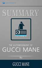 Summary of The Autobiography of Gucci Mane by Gucci Mane