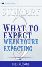 Summary of What to Expect When You're Expecting by Heidi Murkoff