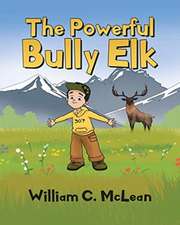 The Powerful Bully Elk