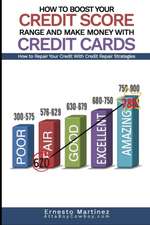 How to Boost Your Credit Score Range and Make Money With Credit Cards.