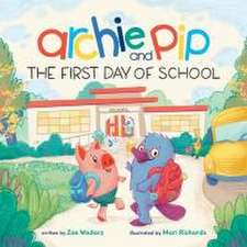 Archie & Pip First Day of School (Hardcover)