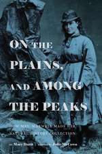 On the Plains, and Among the Peaks: or, How Mrs. Maxwell Made Her Natural History Collection: by Mary Dartt