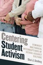 Centering Student Activism: Feminist Rhetorical Interruptions of Sexual Assault Culture