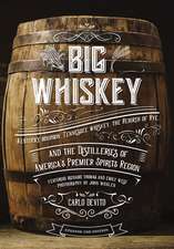 Big Whiskey (The Revised Second Edition): Featuring Kentucky Bourbon, Tennessee Whiskey, the Rebirth of Rye, and the Distilleries of America's Premier Spirits Region (Cocktail Books, History of Whisky, Drinks and Beverages, Wine and Spirits, Gifts for Home Bartending, Mixology, History of Whiskey)