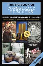 The Big Book of Conspiracy Theories: History's Biggest Delusions and Speculations, From JFK to Area 51, the Illuminati, 9/11, and the Moon Landings