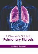 A Clinician's Guide to Pulmonary Fibrosis