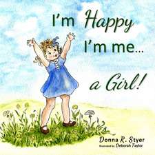 I'm Happy I'm Me... A Girl!