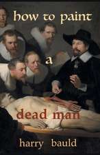 How to Paint a Dead Man