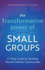 The Transformative Power of Small Groups