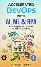 Accelerated DevOps with AI, ML & RPA