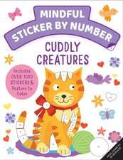 Mindful Sticker by Number: Cuddly Creatures: (Sticker Books for Kids, Activity Books for Kids, Mindful Books for Kids, Animal Books for Kids)