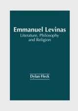 Emmanuel Levinas: Literature, Philosophy and Religion