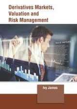 Derivatives Markets, Valuation and Risk Management