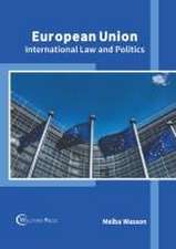 European Union: International Law and Politics