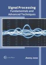 Signal Processing: Fundamentals and Advanced Techniques