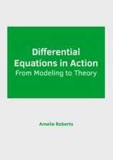 Differential Equations in Action: From Modeling to Theory