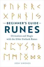 The Beginner's Guide to Runes: Divination and Magic with the Elder Futhark Runes