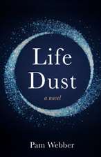 Life Dust: A Novel