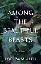 McMullen, L: AMONG THE BEAUTIFUL BEASTS