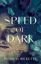 Speed of Dark: A Novel