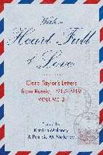 With A Heart Full of Love: Clara Taylor's Letters from Russia 1917-1919 Volume 2