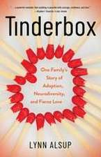 Tinderbox: One Family's Story of Adoption, Neurodiversity, and Fierce Love