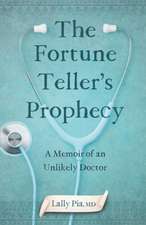 The Fortune Teller's Prophecy: A Memoir of an Unlikely Doctor