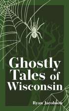 Ghostly Tales of Wisconsin