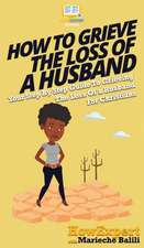 How To Grieve The Loss Of a Husband