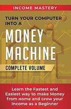 Turn Your Computer Into a Money Machine