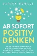 Howell, D: Ab sofort positiv denken