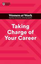 Taking Charge of Your Career (HBR Women at Work Series)