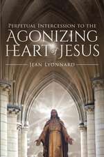 Perpetual Intercession to the Agonizing Heart of Jesus