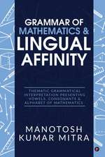 Grammar of Mathematics & Lingual Affinity: Thematic Grammatical Interpretation presenting Vowels, Consonants