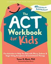 The ACT Workbook for Kids