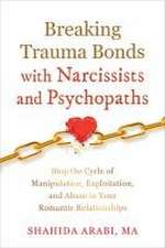 Breaking Trauma Bonds with Narcissists and Psychopaths