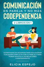 Comunicación en pareja y no más codependencia 2 libros en 1