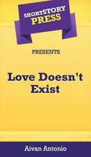 Short Story Press Presents Love Doesn't Exist