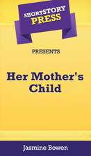 Short Story Press Presents Her Mother's Child