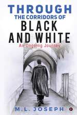 Through the Corridors of Black and White: An Ongoing Journey