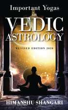 Important Yogas in Vedic Astrology: Revised Edition 2020