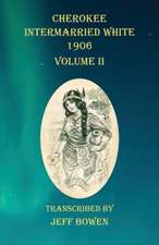 Cherokee Intermarried White 1906 Volume II