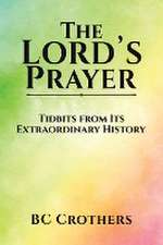 The Lord's Prayer - Tidbits from Its Extraordinary History