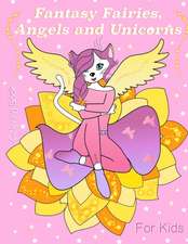 Fantasy Fairies, Angels and Unicorns