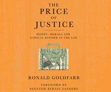 The Price of Justice: Money, Morals and Ethical Reform in the Law