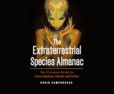 The Extraterrestrial Species Almanac: The Ultimate Guide to Greys, Reptilians, Hybrids, and Nordics